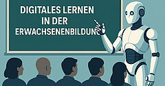 Ein humanoider Roboter steht vor einer grünen Tafel und zeigt mit der Hand auf den Tafeltext: „Digitales Lernen in der Erwachsenenbildung“. Vor dem Roboter sitzen mehrere erwachsene Personen und blicken zur Tafel. Die Szene ist im Stil einer stilisierten Illustration gehalten, mit klaren Linien und gedeckten Farben.