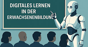 Ein humanoider Roboter steht vor einer grünen Tafel und zeigt mit der Hand auf den Tafeltext: „Digitales Lernen in der Erwachsenenbildung“. Vor dem Roboter sitzen mehrere erwachsene Personen und blicken zur Tafel. Die Szene ist im Stil einer stilisierten Illustration gehalten, mit klaren Linien und gedeckten Farben.